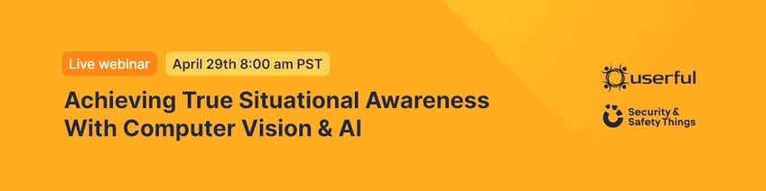 Webinaire en direct, Userful et Security & Safety Things, Achieving True Situational Awareness With Computer Vision & AI, 29 avril, 8 h PST