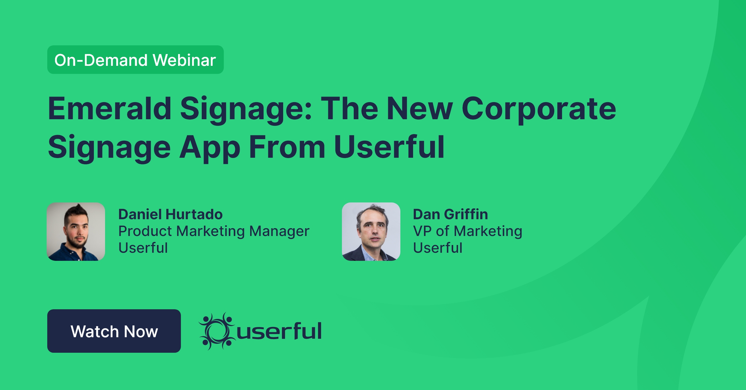 Webinar, Emerald Signage : La nouvelle application de signalisation d'entreprise de Userful, par Daniel Hurtado et Dan Griffin